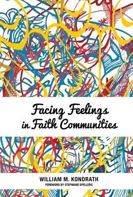 Facing Feelings in Faith Communities - William M. Kondrath - cover