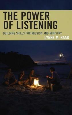 The Power of Listening: Building Skills for Mission and Ministry - Lynne M. Baab - cover