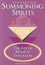 Summoning Spirits: The Art of Magical Evocation