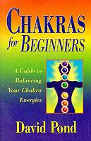 Chakras for Beginners: A Guide to Balancing Your Chakra Energies - David Pond - cover