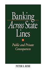 Banking Across State Lines: Public and Private Consequences