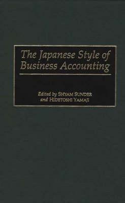 The Japanese Style of Business Accounting - Shyam Sunder,Hidetosh Yamaji - cover