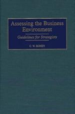 Assessing the Business Environment: Guidelines For Strategists