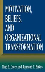 Motivation, Beliefs, and Organizational Transformation