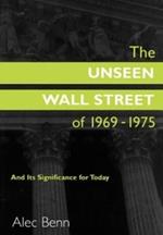 The Unseen Wall Street of 1969-1975: And Its Significance for Today