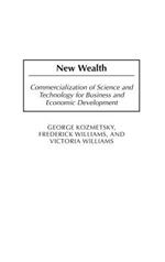 New Wealth: Commercialization of Science and Technology for Business and Economic Development