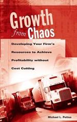 Growth from Chaos: Developing Your Firm's Resources to Achieve Profitability without Cost Cutting