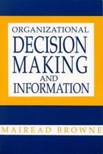 Organizational Decision Making and Information