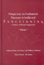 Perspectives on Fundamental Processes in Intellectual Functioning, Volume 1: A Survey of Research Approaches