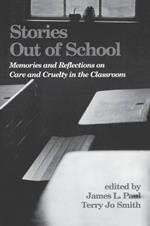 Stories Out of School: Memories and Reflections on Care and Cruelty in the Classroom