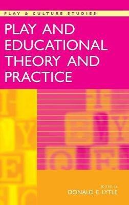 Play and Educational Theory and Practice - Don Lytle - cover