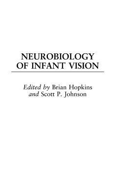 Neurobiology of Infant Vision - Brian Hopkins,Scott P. Johnson - cover