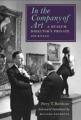 In the Company of Art: A Museum Director's Private Journals - Perry T. Rathbone - cover