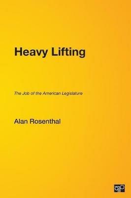 Heavy Lifting: The Job of the American Legislature - Alan Rosenthal - cover
