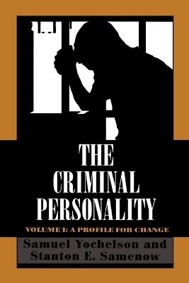 The Criminal Personality: A Profile for Change - Samuel Yochelson,Stanton Samenow - cover