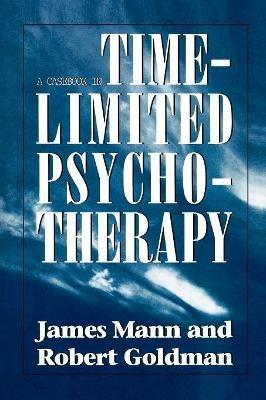 Casebook in Time-Limited Psychotherapy - James Mann,Robert Goldman - cover