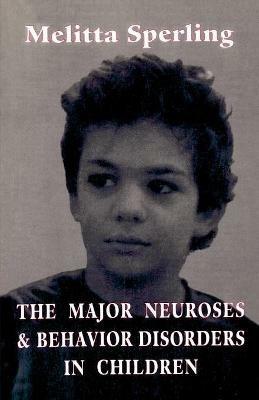 The Major Neuroses and Behavior Disorders in Children - Melitta Sperling - cover