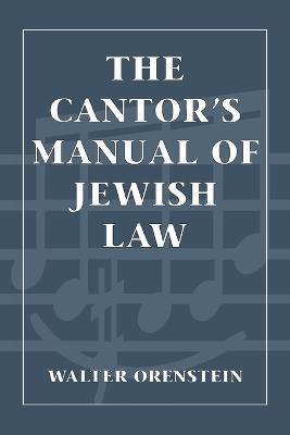 The Cantor's Manual of Jewish Law - Walter Orenstein - cover