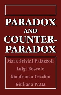 Paradox and Counterparadox: A New Model in the Therapy of the Family in Schizophrenic Transaction - Mara Selvini Palazzoli,Luigi Boscolo - cover