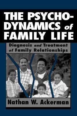 The Psychodynamics of Family Life - Nathan Ward Ackerman - cover