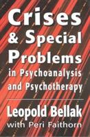 Crises & Special Problems in Psychoanalysis & Psychotherapy. (The Master Work Series)