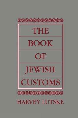 The Book of Jewish Customs - Harvey Lutske - cover