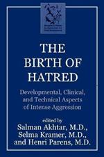 The Birth of Hatred: Developmental, Clinical, and Technical Aspects of Intense Aggression