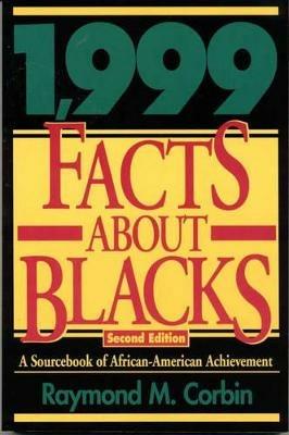 1,999 Facts About Blacks: A Sourcebook of African-American Achievement - Raymond M. Corbin - cover