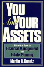 You and Your Assets: A Practical Guide to Financial Management and Estate Planning