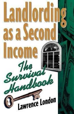 Landlording as a Second Income: The Survival Handbook - Lawrence London - cover