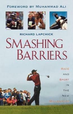 Smashing Barriers: Race and Sport in the New Millenium - Richard Lapchick - cover