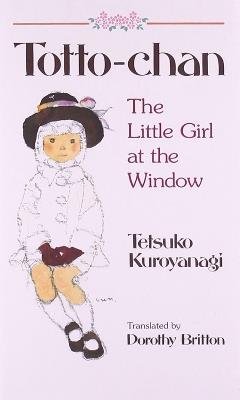 Totto Chan: The Little Girl at the Window - Tetsuko Kuroyanagi - cover