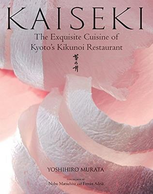 Kaiseki: The Exquisite Cuisine Of Kyoto's Kikunoi Restaurant - Yoshihiro Murata - cover