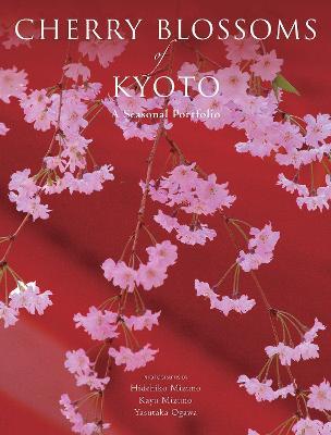 Cherry Blossoms of Kyoto: A Seasonal Portfolio - Hidehiko Mizuno,Kayu Mizuno - cover