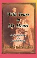 With Tears in My Heart, Poetic Meditations of a Christian Woman - Gertrude Grace Sanborn - cover