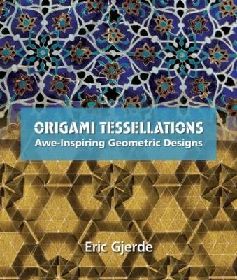 Origami Tessellations: Awe-Inspiring Geometric Designs - Eric Gjerde - cover