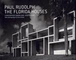 Paul Rudolph: The Florida Houses