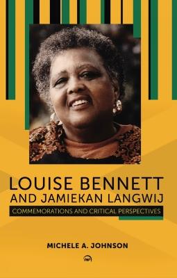 Louise Bennett And Jamiekan Langwij: Commemorations and Critical Perspectives - cover