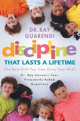 Discipline That Lasts a Lifetime: The Best Gift You Can Give Your Kids - Ray Guarendi - cover