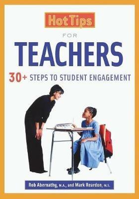 Hot Tips for Teachers: 30+ Steps to Student Engagement - Mark Reardon,Rob Abernathy - cover