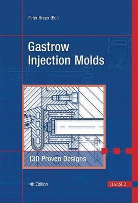 Gastrow Injection Molds 4e: 130 Proven Designs - cover