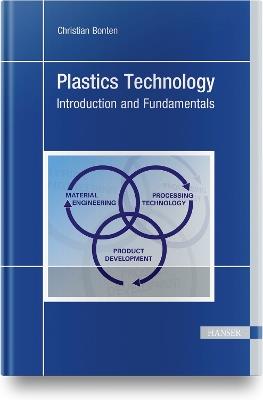 Plastics Technology: Introduction and Fundamentals - Christian Bonten - cover