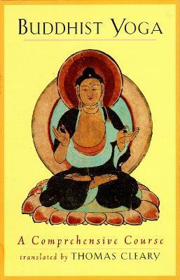 Buddhist Yoga: A Comprehensive Course - Thomas Cleary - cover