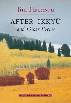 After Ikkyu and Other Poems - Jim Harrison - cover