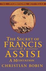 The Secrets of Francis of Assisi: A Meditation