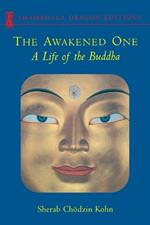 The Awakened One: A Life of the Buddha