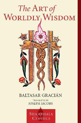 The Art of Worldly Wisdom - Baltasar Gracian - cover