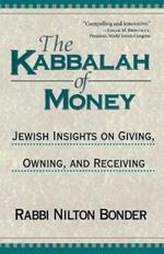 The Kabbalah of Money: Jewish Insights on Giving, Owning, and Receiving