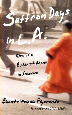 Saffron Days in L.A.: Tales of a Buddhist Monk in America - Bhante Walpola Piyananda - cover