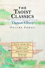 The Taoist Classics, Volume Three: The Collected Translations of Thomas Cleary